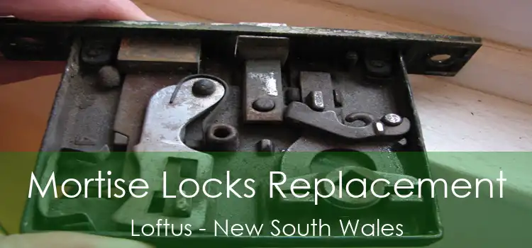 Mortise Locks Replacement Loftus - New South Wales