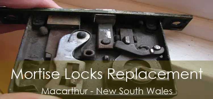 Mortise Locks Replacement Macarthur - New South Wales